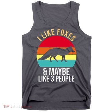I Like Foxes And Maybe Like 3 People Funny Tank Top