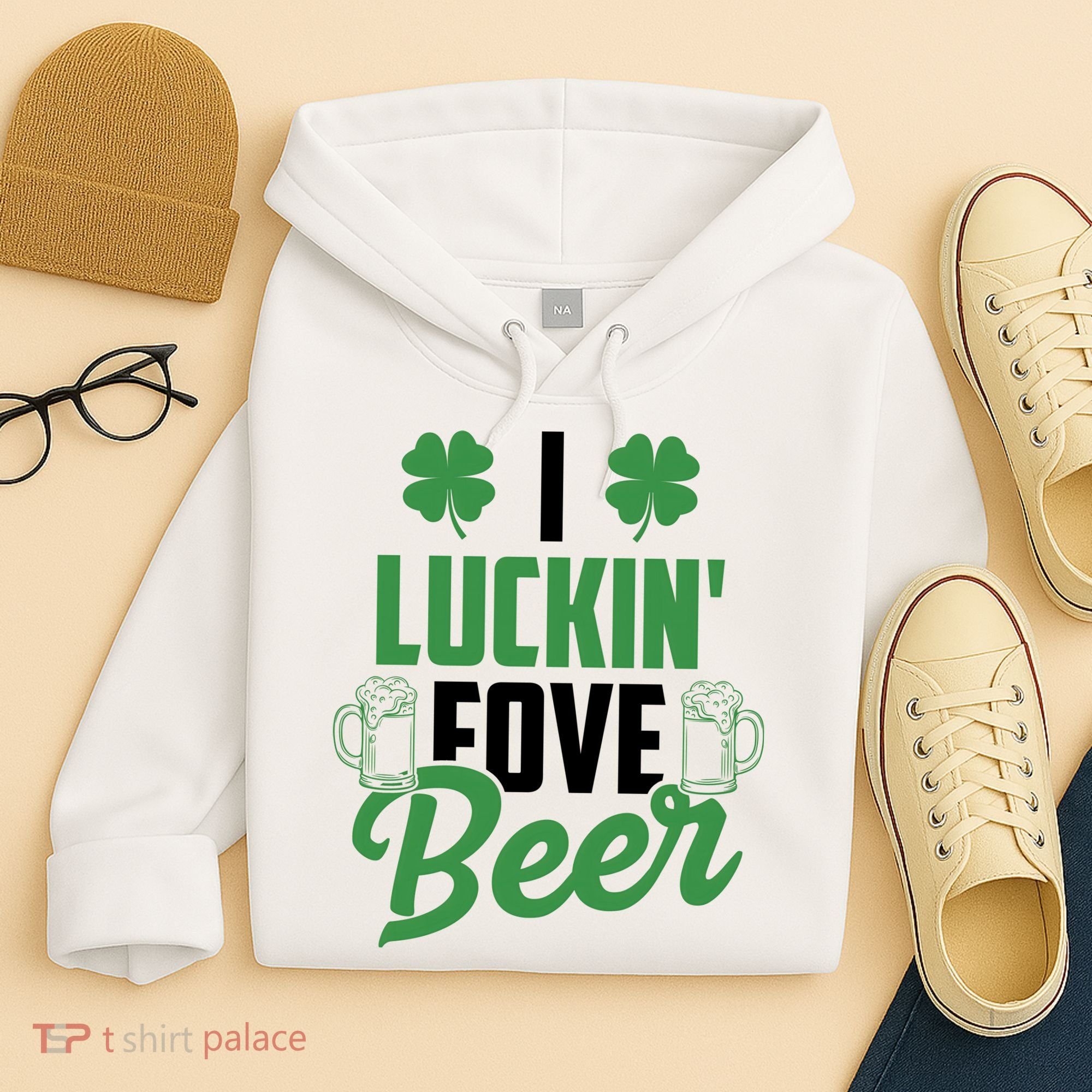 I Luckin Fove Beer Funny St Patrick's Day Hoodie