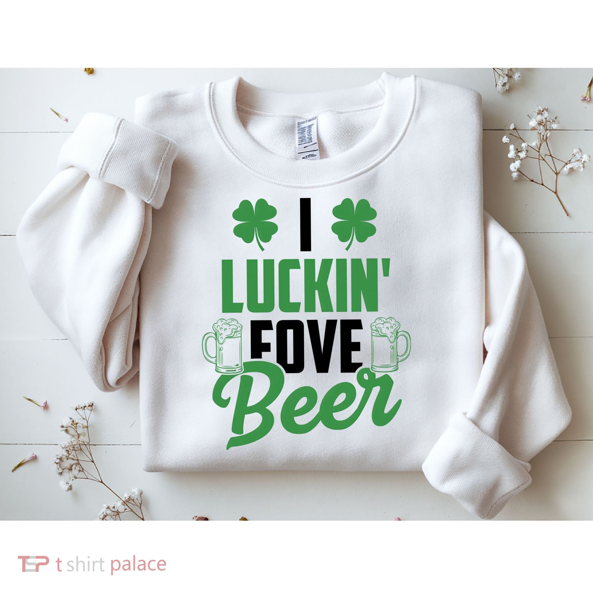 I Luckin Fove Beer Funny St Patrick's Day Sweatshirt
