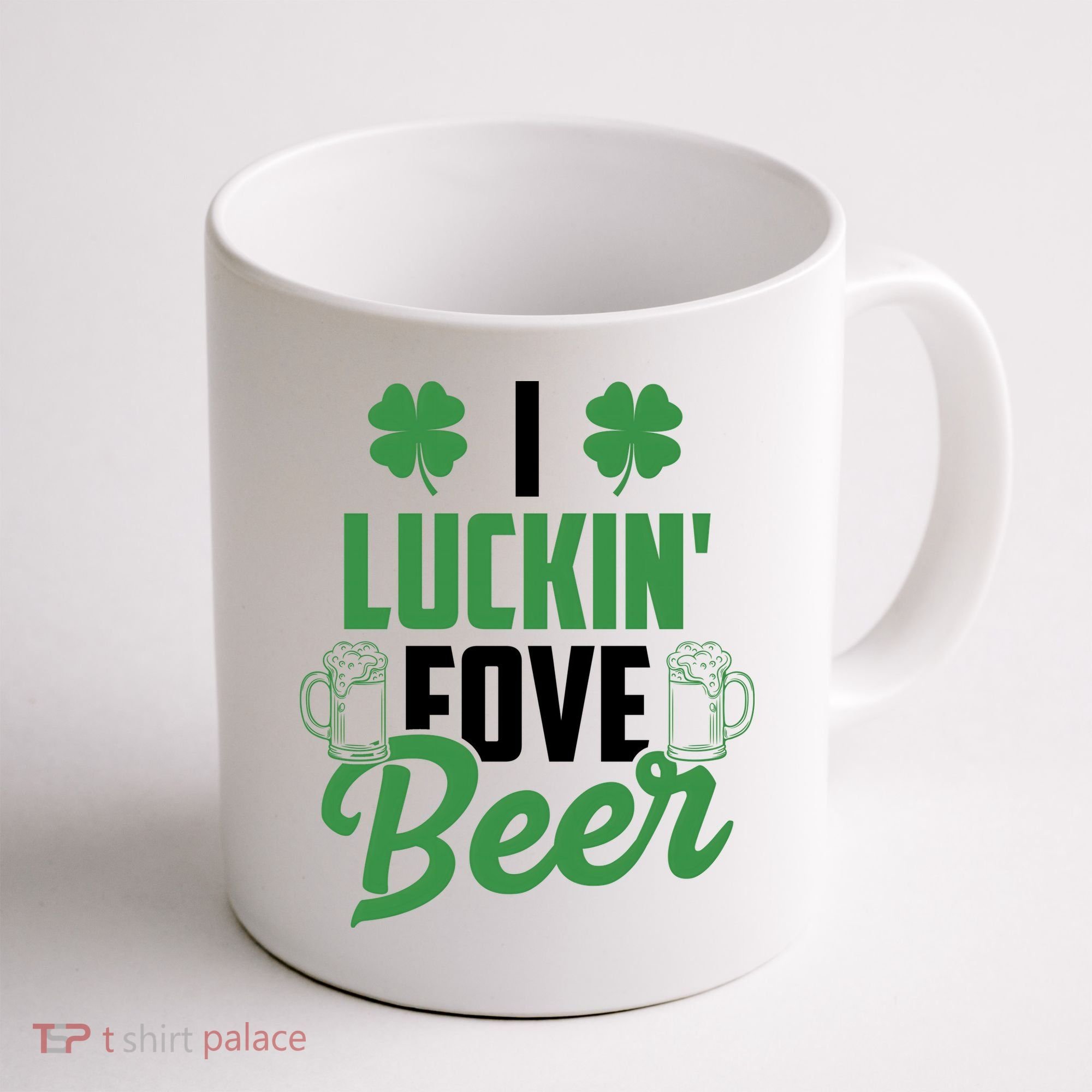 I Luckin Fove Beer Funny St Patrick's Day Coffee Mug