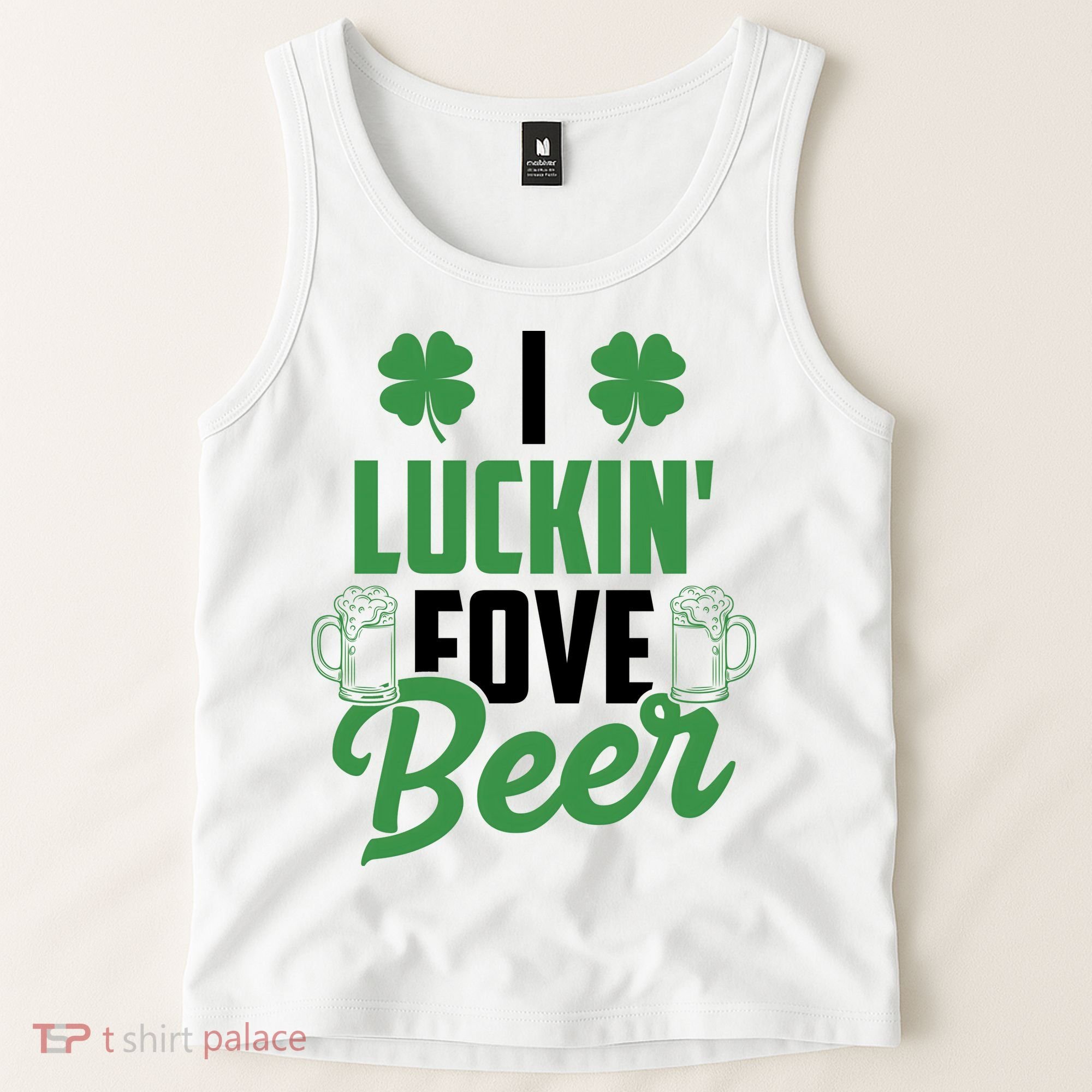 I Luckin Fove Beer Funny St Patrick's Day Tank Top