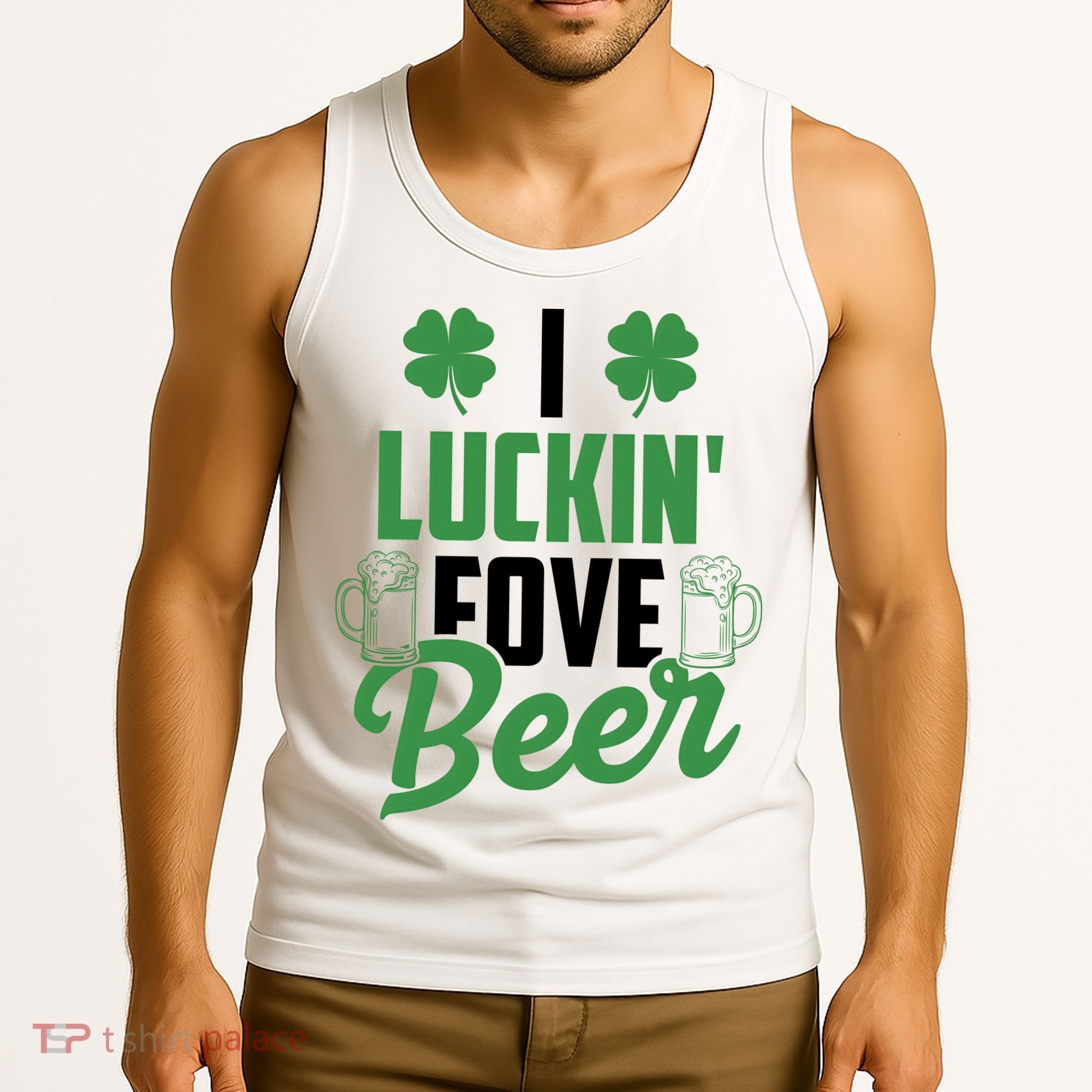 I Luckin Fove Beer Funny St Patrick's Day Tank Top