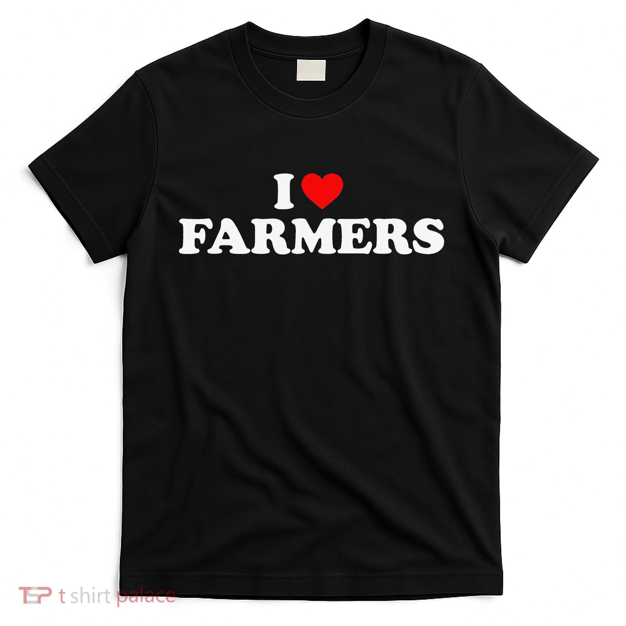 I Love Farmers I Heart Farmers T-Shirt