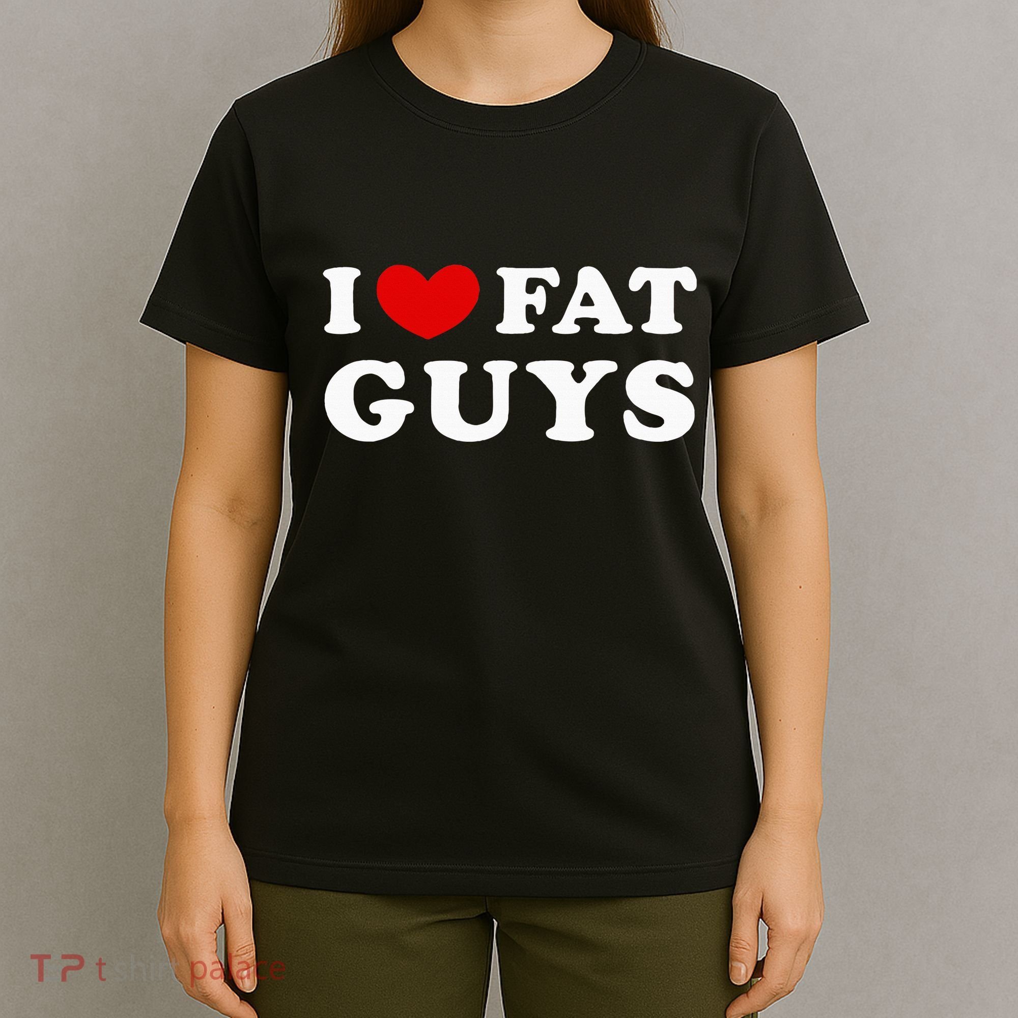 I Love Fat Guys T-Shirt