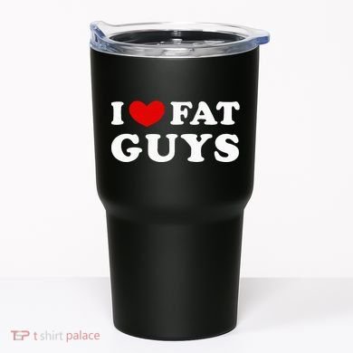 I Love Fat Guys Tumbler