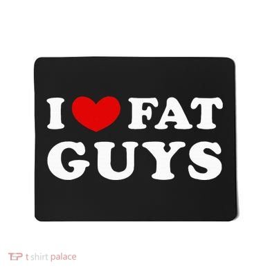I Love Fat Guys Mousepad