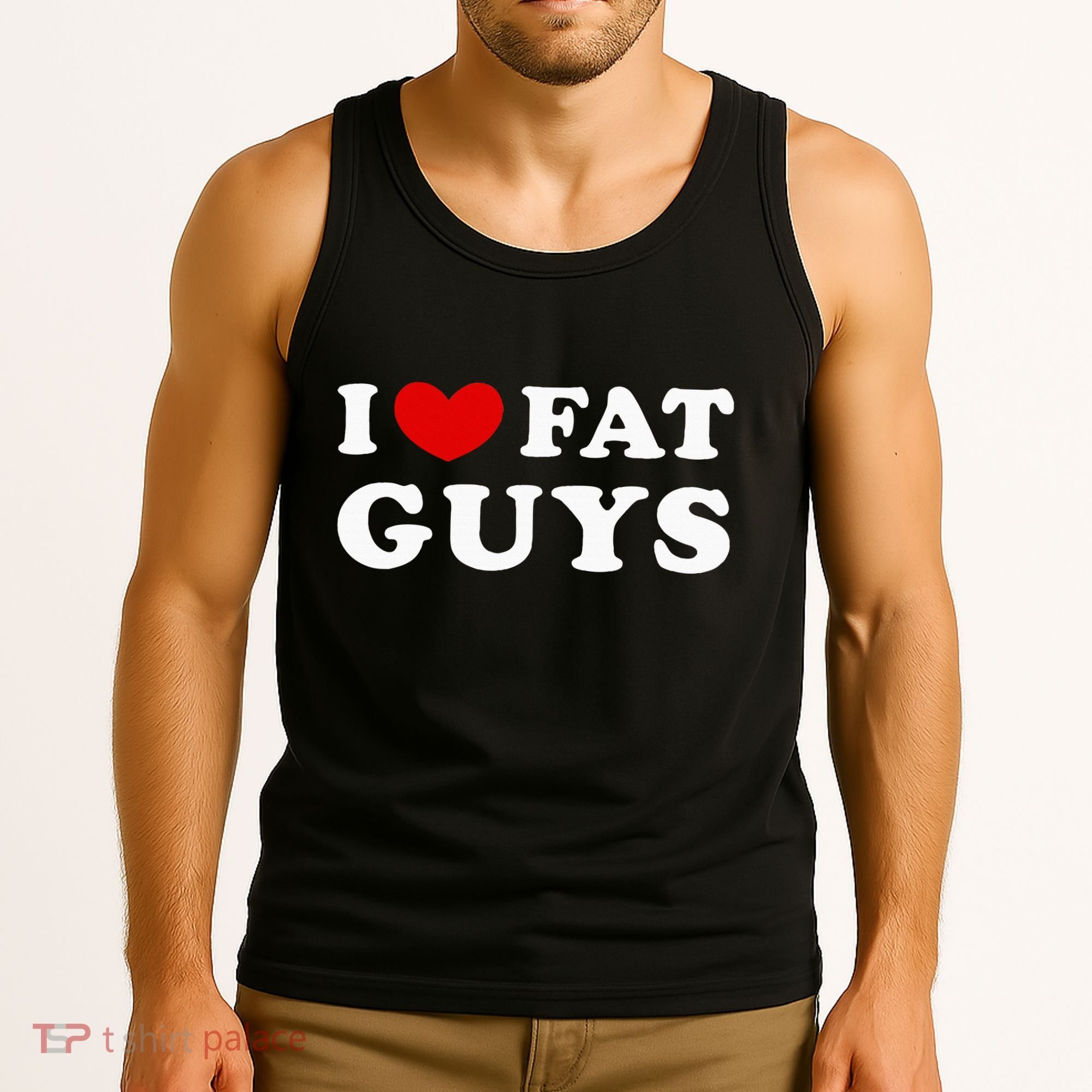 I Love Fat Guys Tank Top