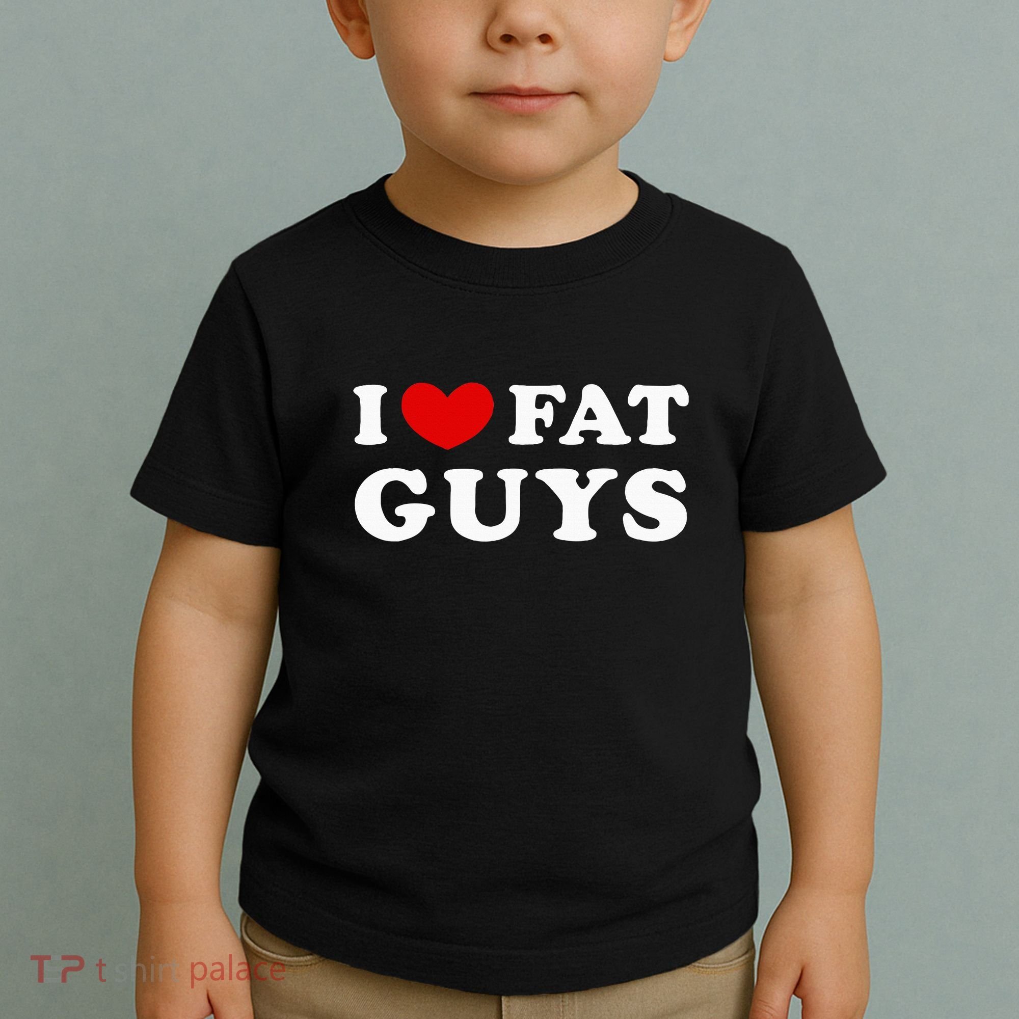 I Love Fat Guys Toddler T-Shirt