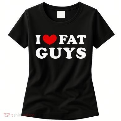 I Love Fat Guys Women's T-Shirt