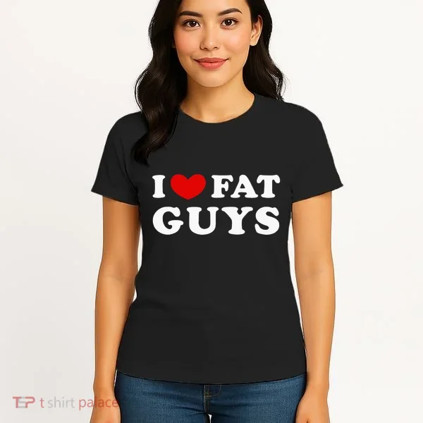 I Love Fat Guys Women's T-Shirt