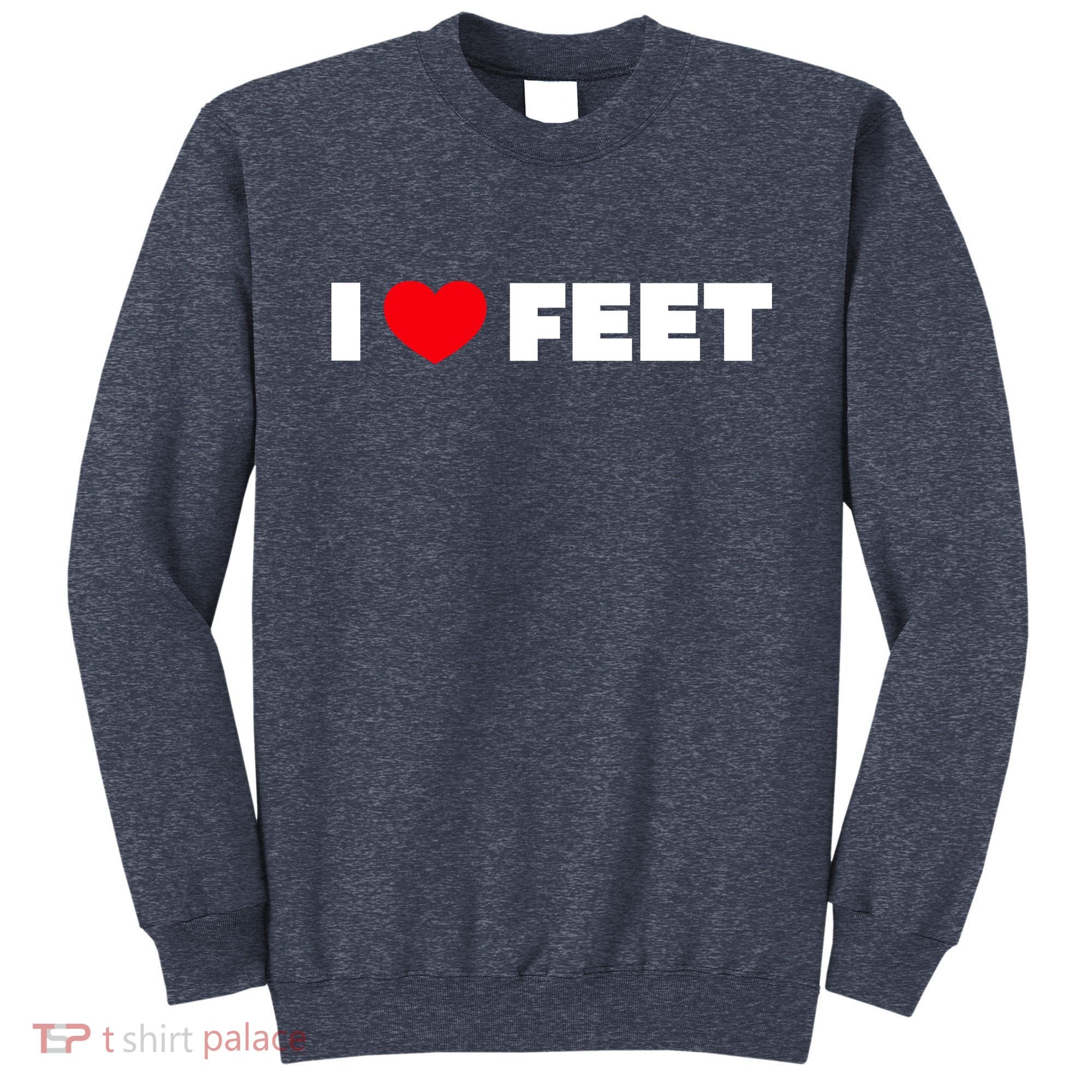 I Love Feet Sweatshirt