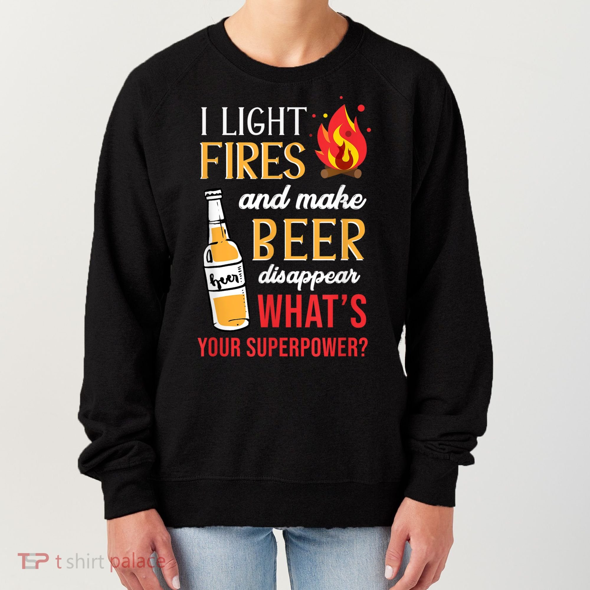 I Light Fires And Make Beer Disappear Funny Camping Women's Sweatshirt