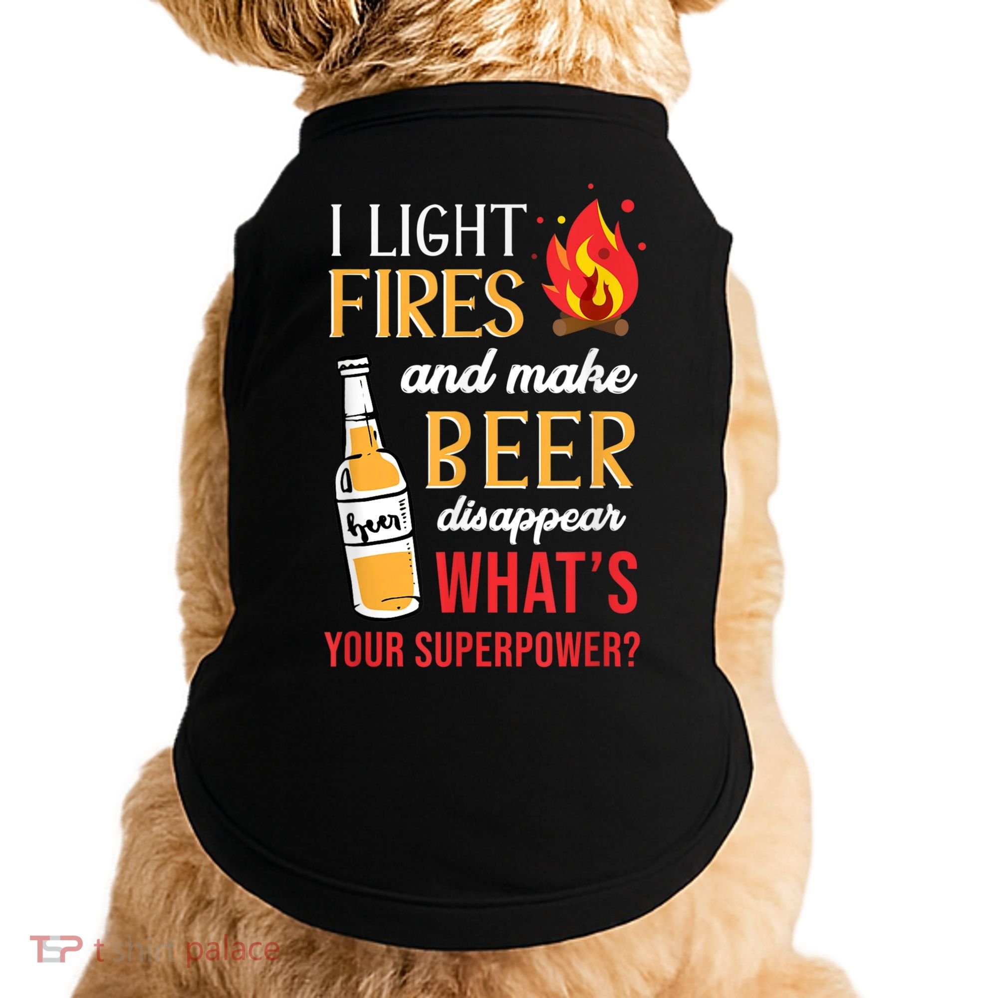 I Light Fires And Make Beer Disappear Funny Camping Doggie Tank