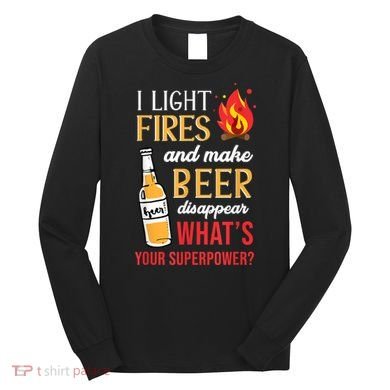 I Light Fires And Make Beer Disappear Funny Camping Long Sleeve Shirt