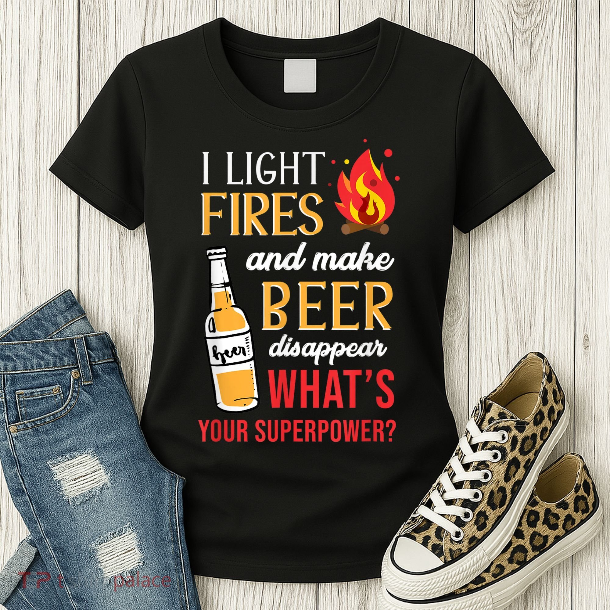 I Light Fires And Make Beer Disappear Funny Camping Women's T-Shirt