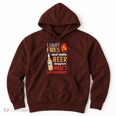 I Light Fires And Make Beer Disappear Funny Camping Hoodie