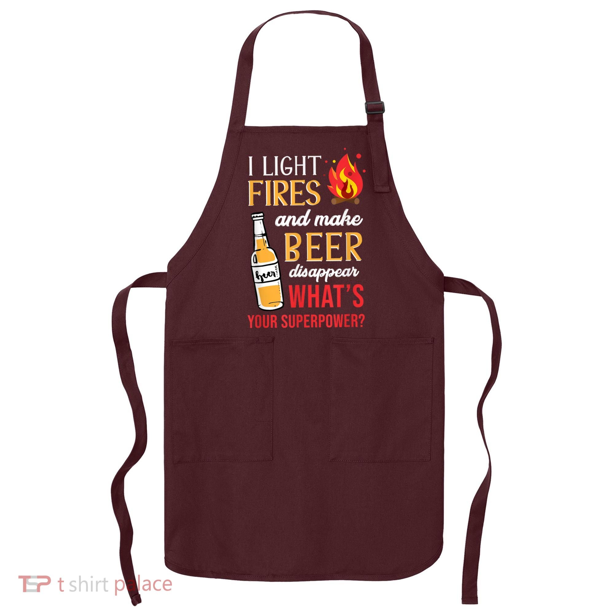 I Light Fires And Make Beer Disappear Funny Camping Apron