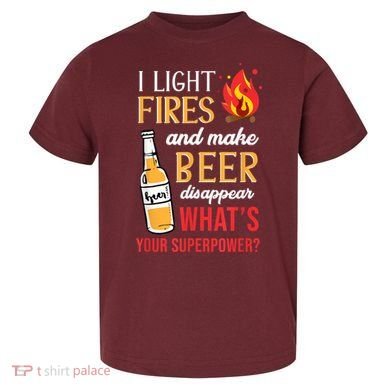 I Light Fires And Make Beer Disappear Funny Camping Toddler T-Shirt