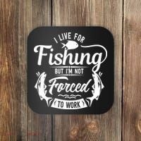 I Live For Fishing But Im Not Forced To Work Coaster thumb 0