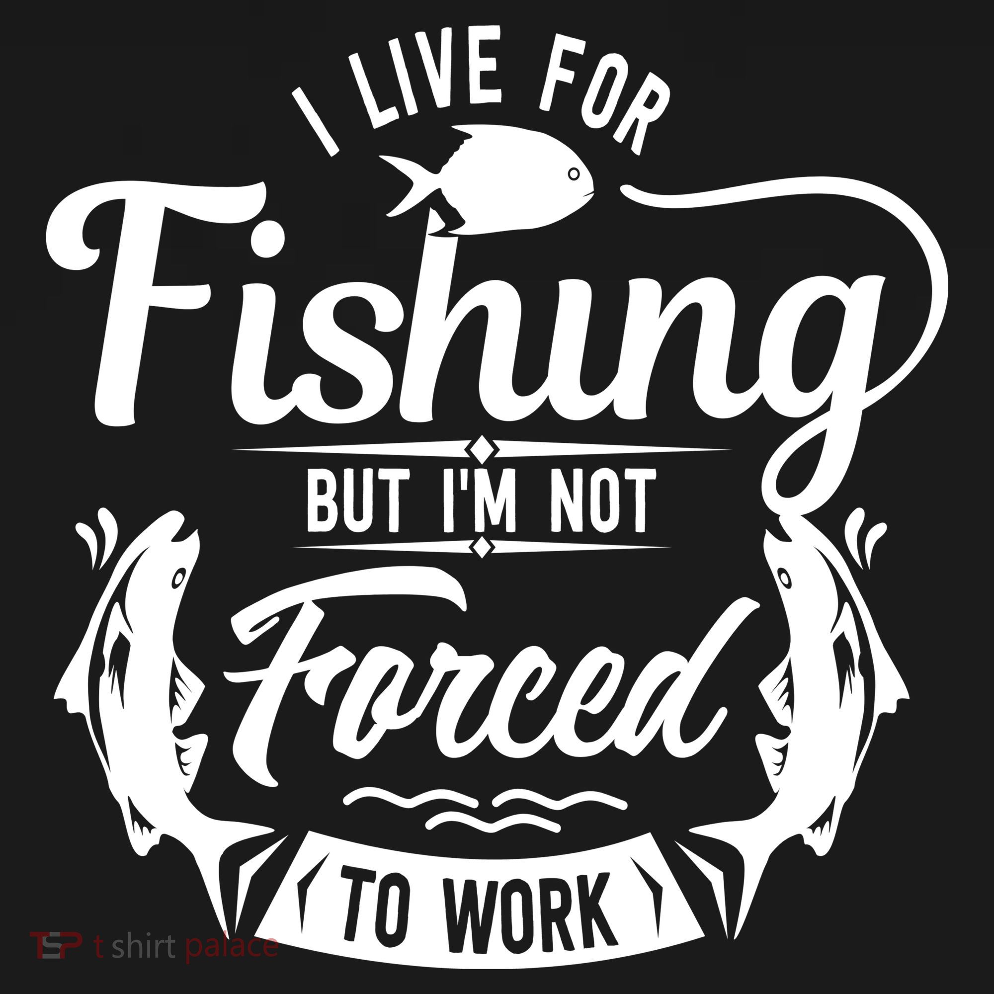 I Live For Fishing But Im Not Forced To Work Women's Hoodie