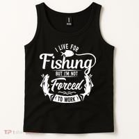 I Live For Fishing But Im Not Forced To Work Tank Top thumb 2