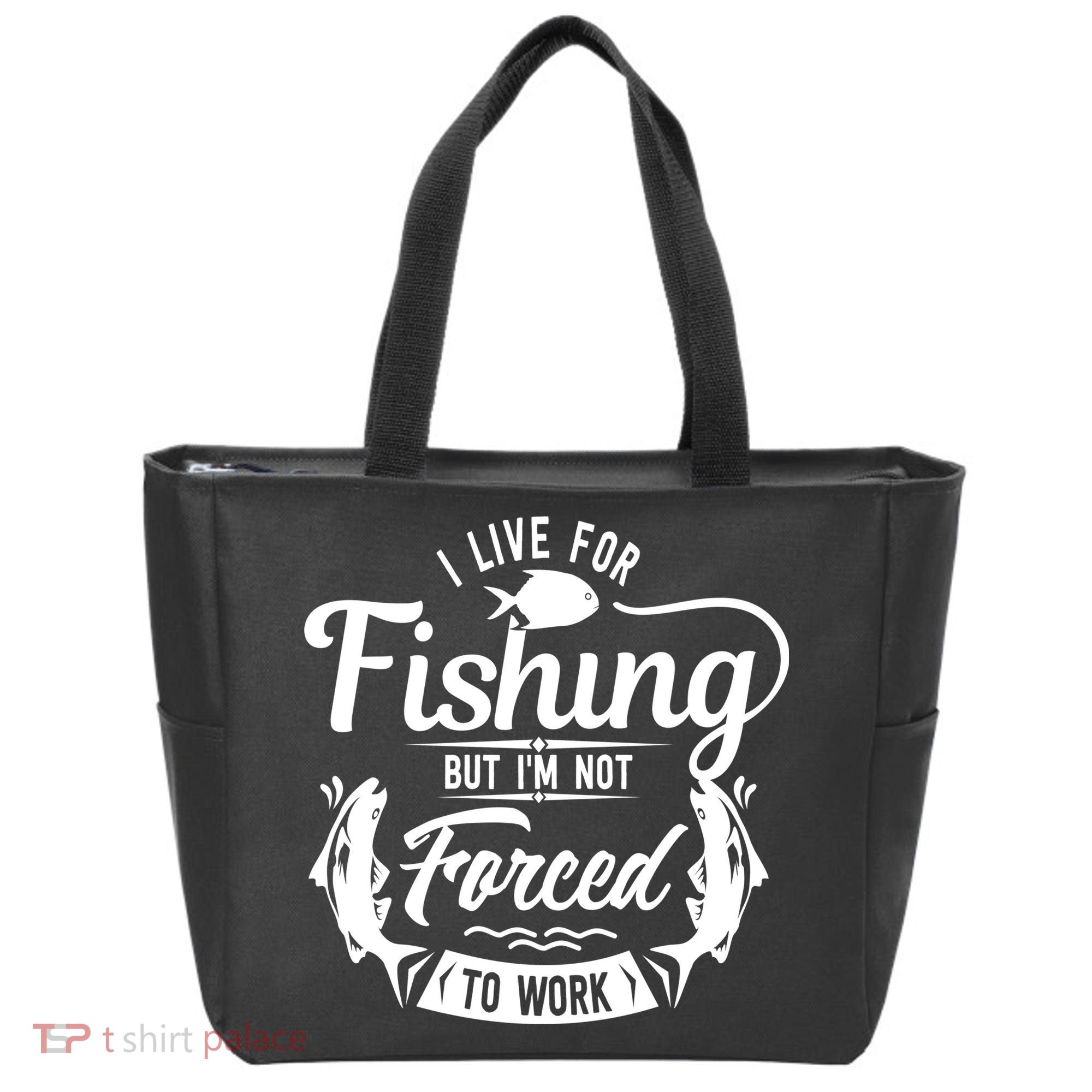 I Live For Fishing But Im Not Forced To Work Tote Bag