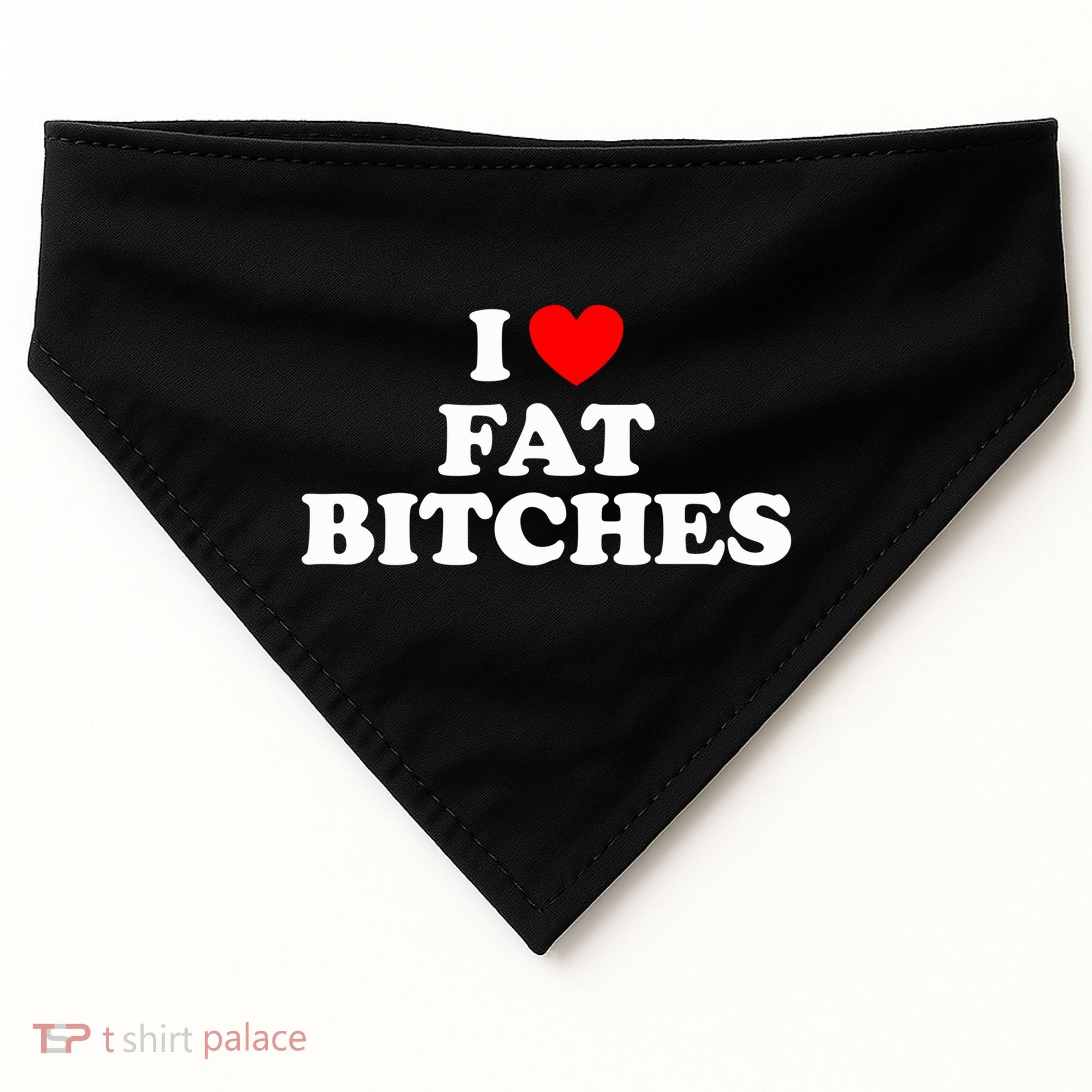I Love Fat Bitches Great Gift USA-Made Doggie Bandana
