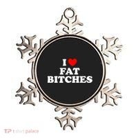 I Love Fat Bitches Great Gift Ornament thumb 0