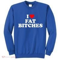 I Love Fat Bitches Great Gift Sweatshirt thumb 0