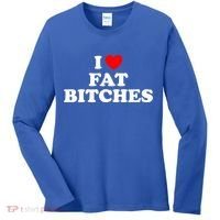 I Love Fat Bitches Great Gift Women's Long Sleeve Shirt thumb 0