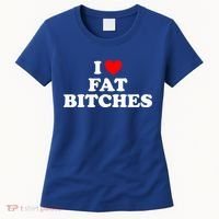 I Love Fat Bitches Great Gift Women's T-Shirt thumb 0