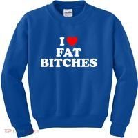 I Love Fat Bitches Great Gift Kids Sweatshirt thumb 0