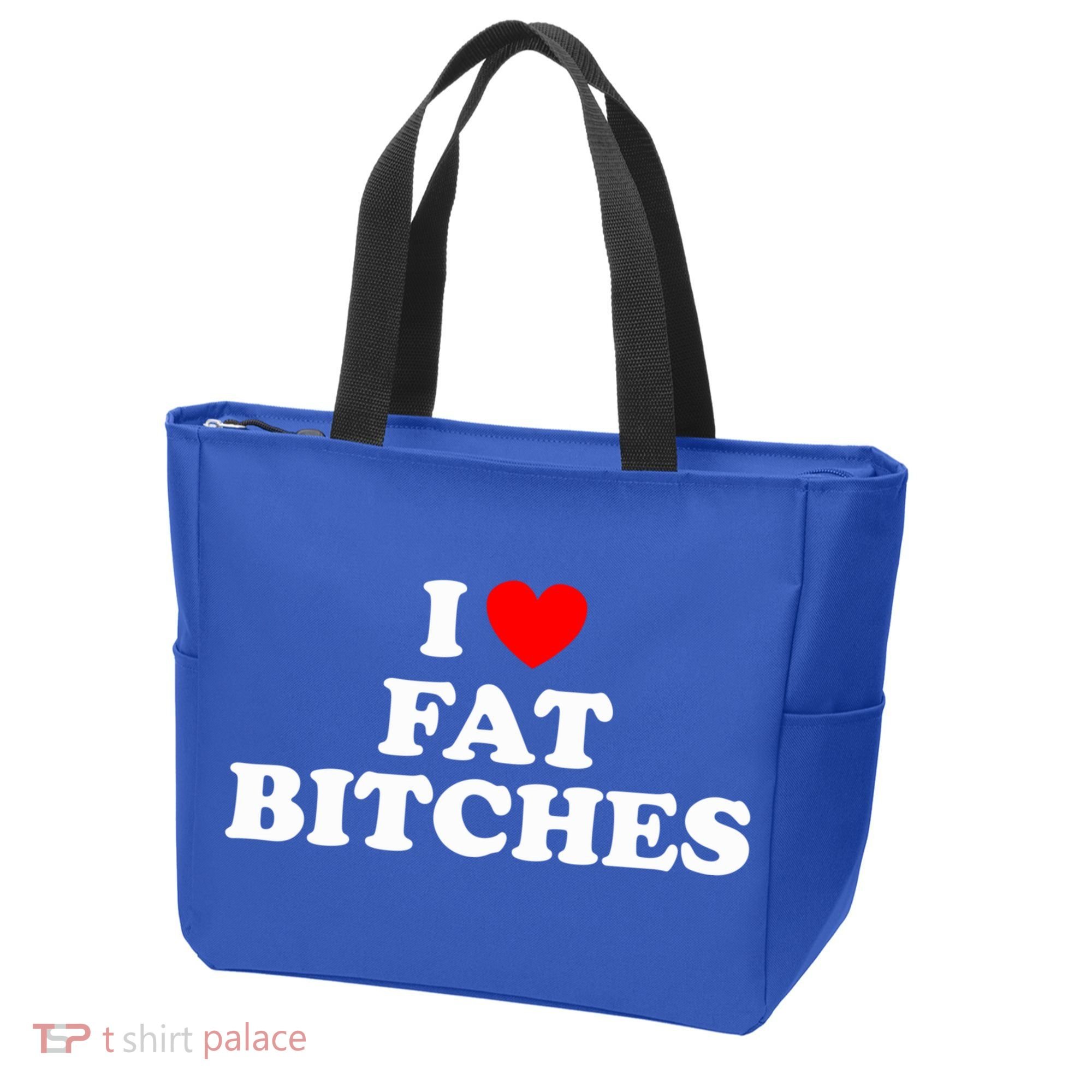 I Love Fat Bitches Great Gift Tote Bag