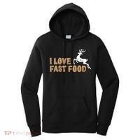 I Love Fast Food Hunting Deer Hunting Gift Women's Hoodie thumb 0