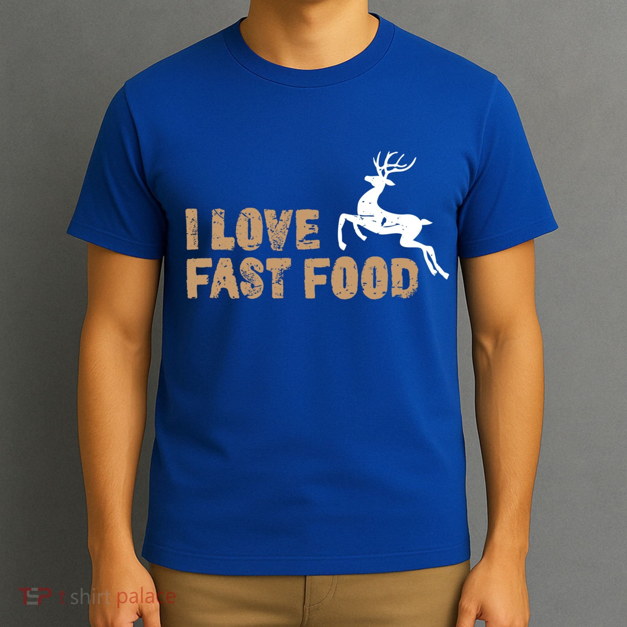 I Love Fast Food Hunting Deer Hunting Gift T-Shirt