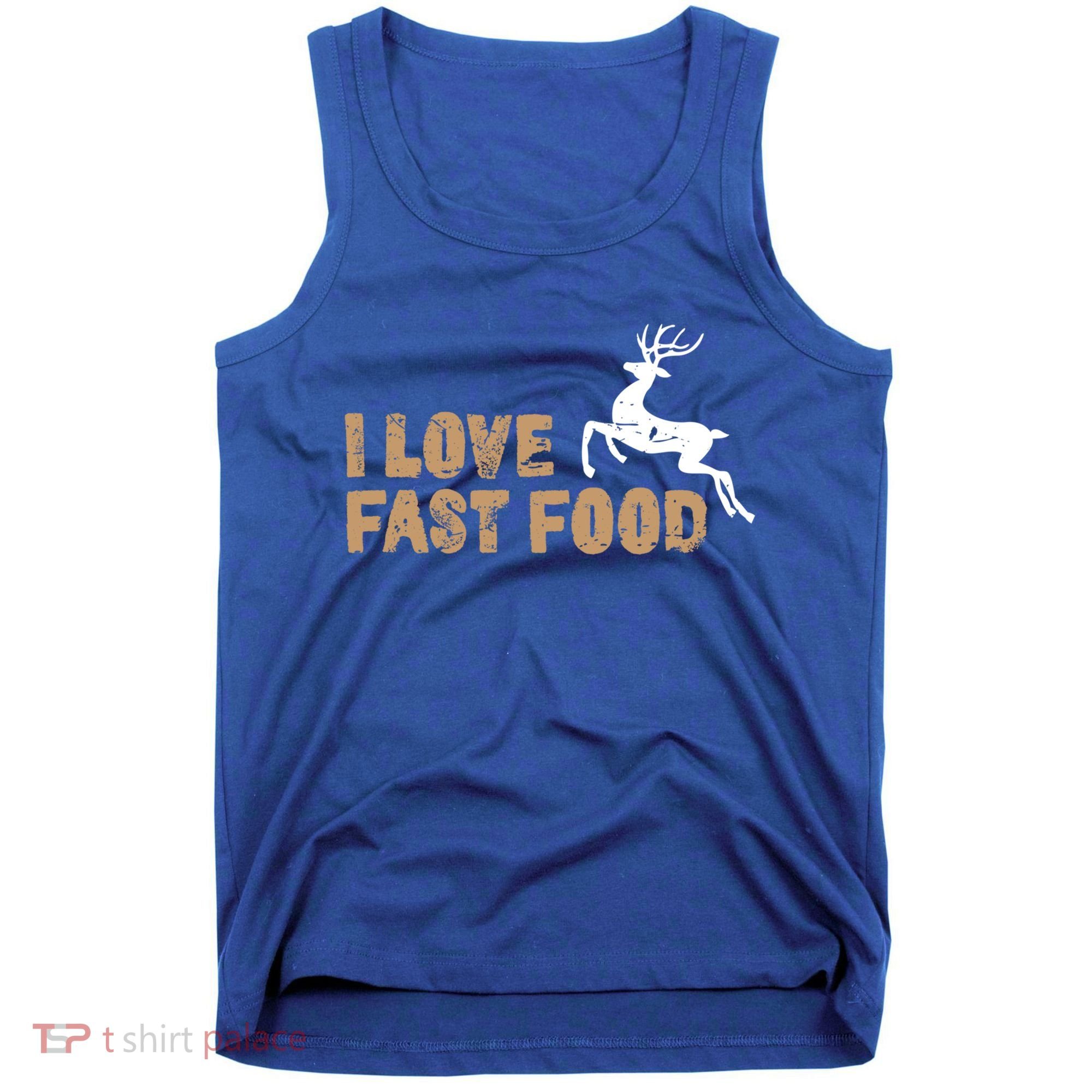 I Love Fast Food Hunting Deer Hunting Gift Tank Top