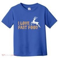 I Love Fast Food Hunting Deer Hunting Gift Toddler T-Shirt thumb 0