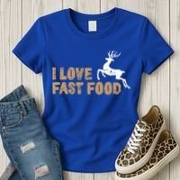 I Love Fast Food Hunting Deer Hunting Gift Women's T-Shirt thumb 3