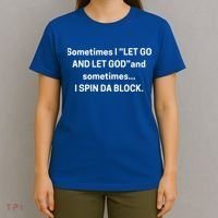 I Let Go And Let God And Sometimes I Spin Da Block T-Shirt thumb 4