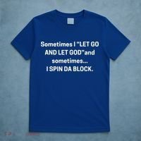 I Let Go And Let God And Sometimes I Spin Da Block T-Shirt thumb 5