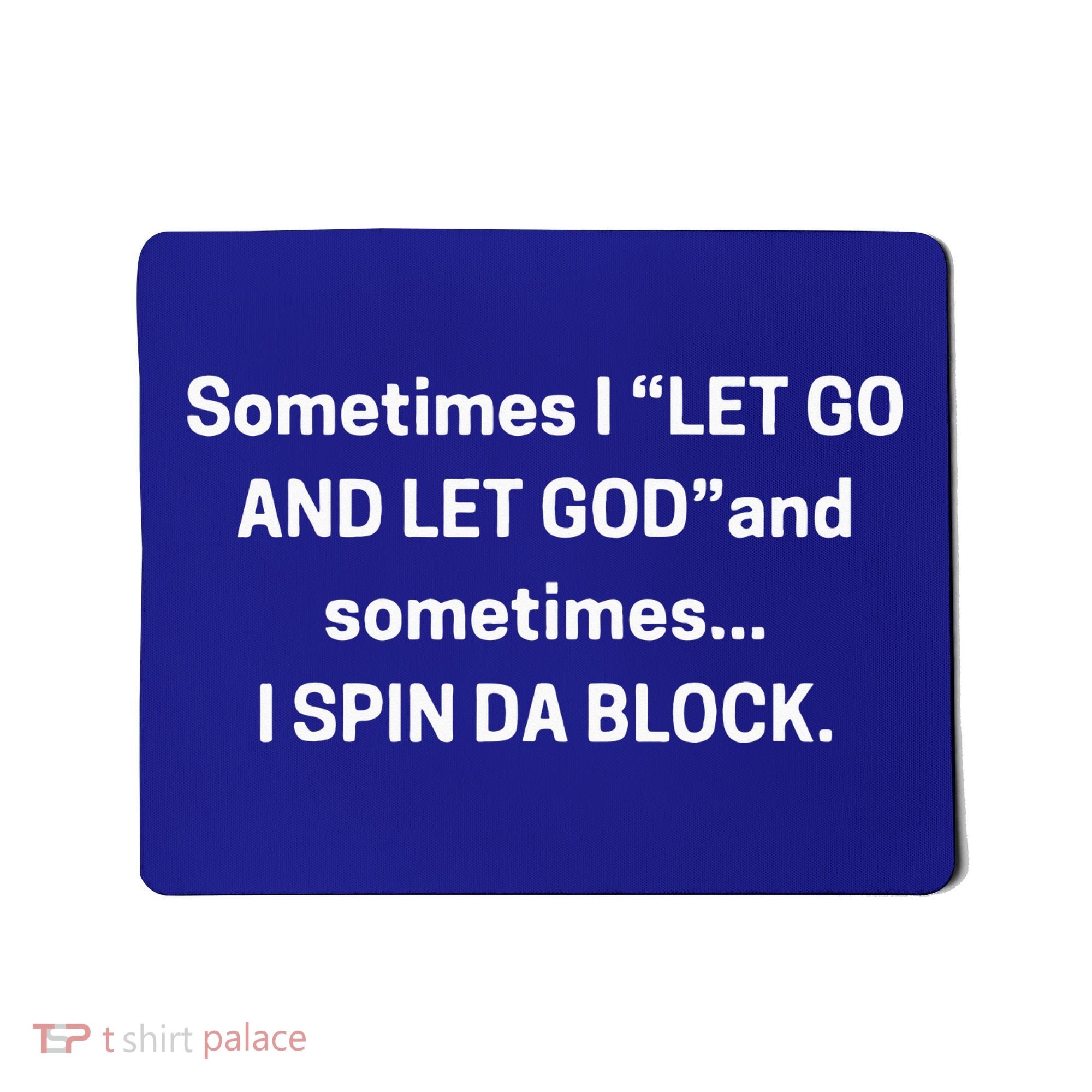 I Let Go And Let God And Sometimes I Spin Da Block Mousepad
