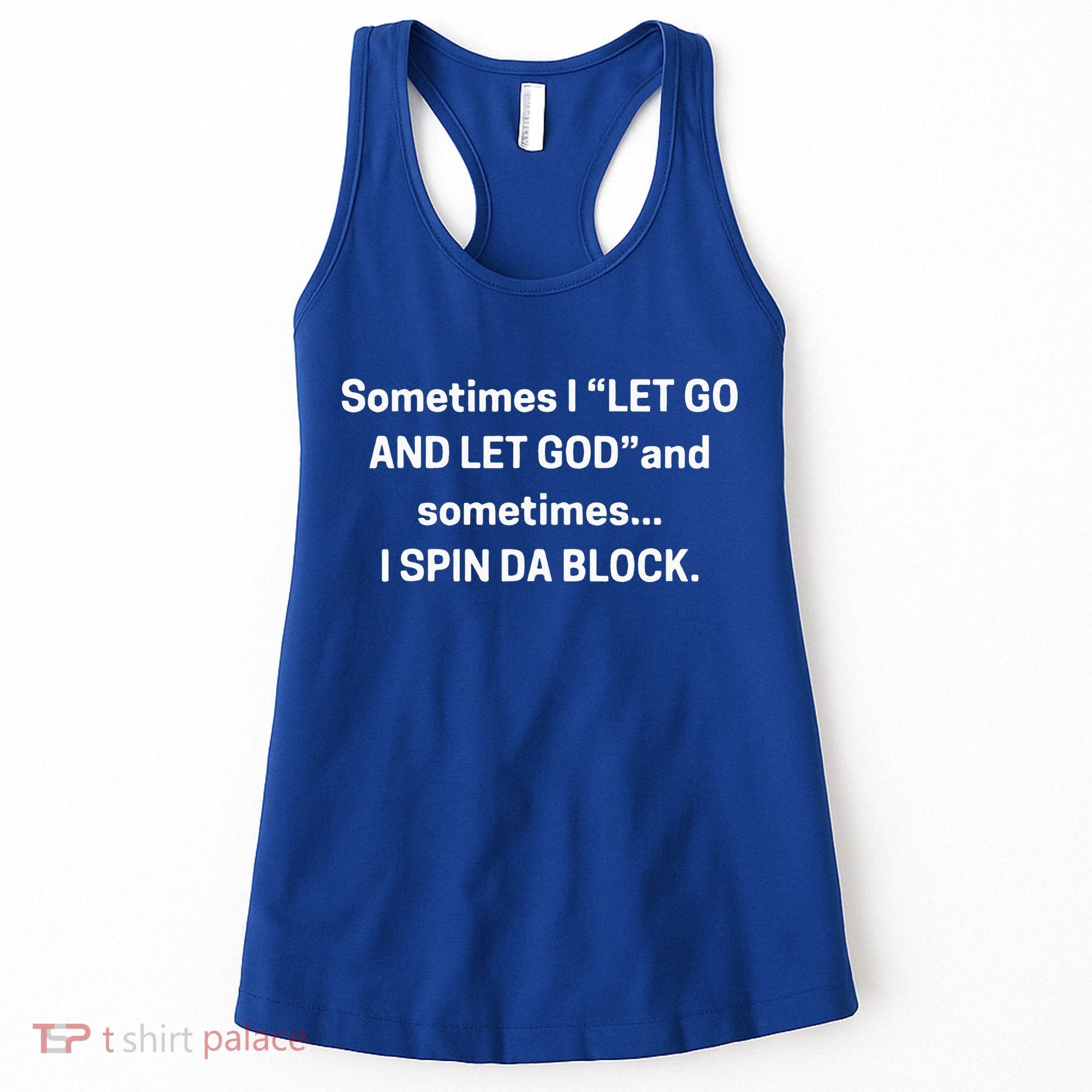 I Let Go And Let God And Sometimes I Spin Da Block Women's Tank Top
