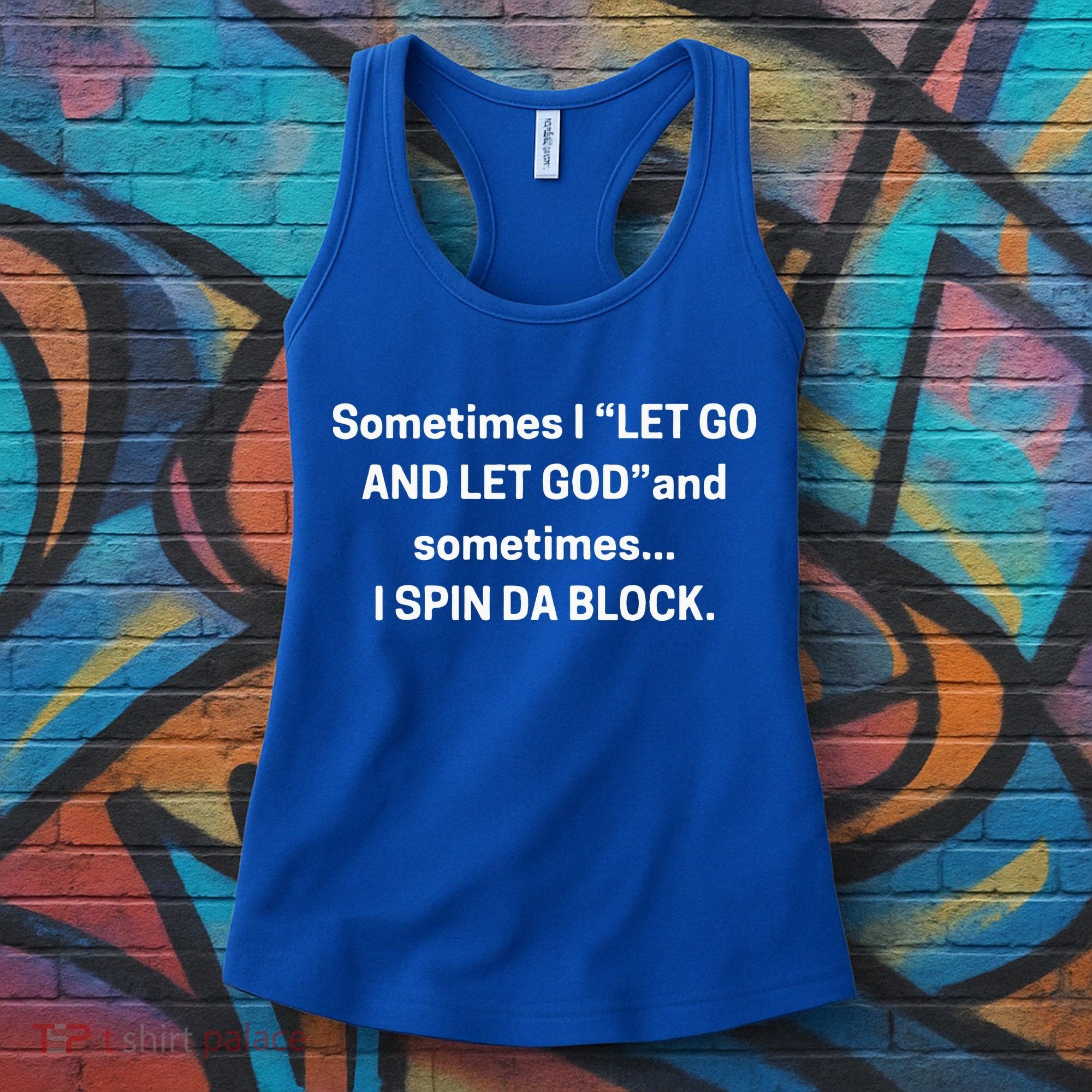 I Let Go And Let God And Sometimes I Spin Da Block Women's Tank Top