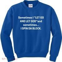 I Let Go And Let God And Sometimes I Spin Da Block Kids Sweatshirt thumb 0