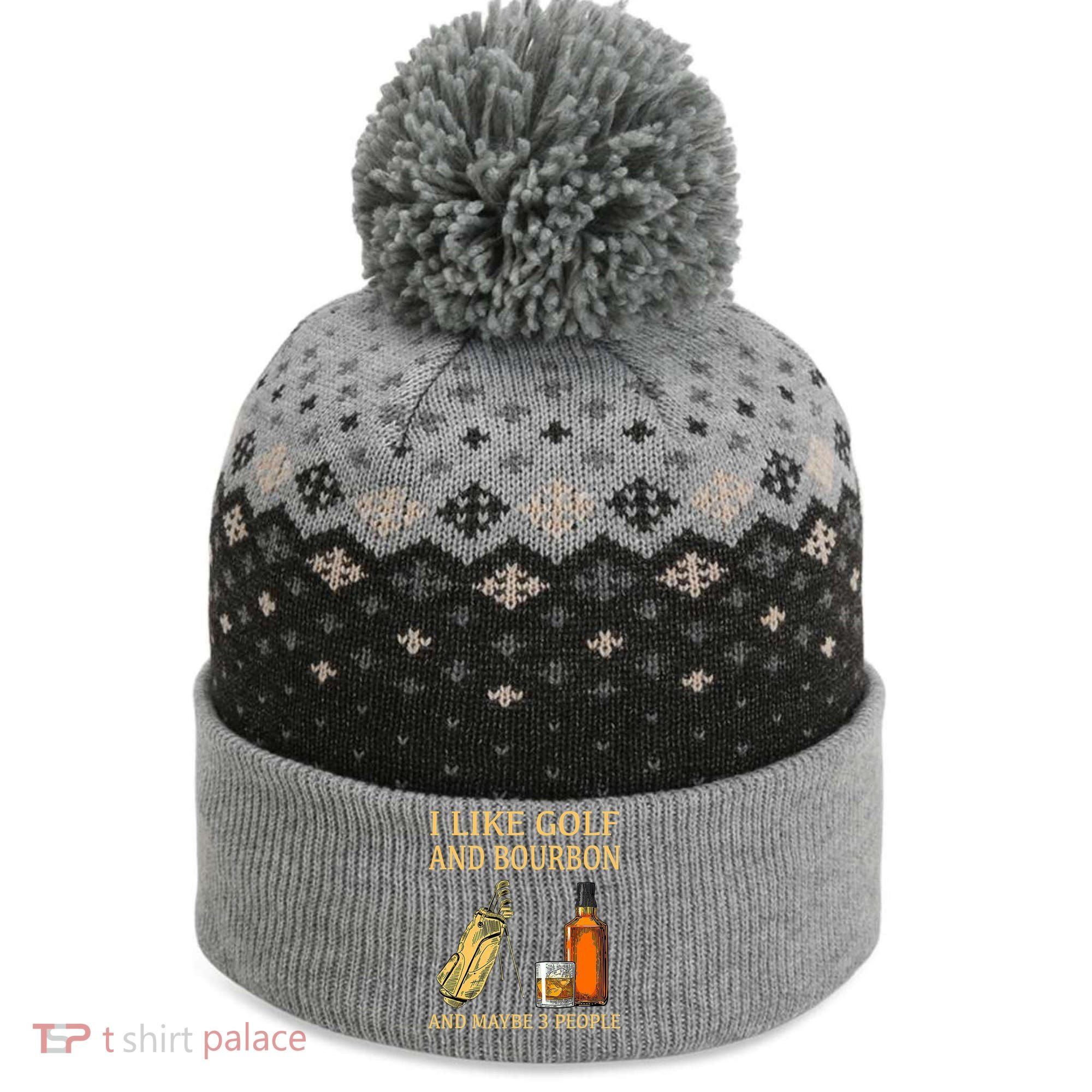 I Like Golf And Bourbon And Maybe 3 People The Baniff Cuffed Pom Beanie