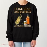 I Like Golf And Bourbon And Maybe 3 People Women's Sweatshirt thumb 0