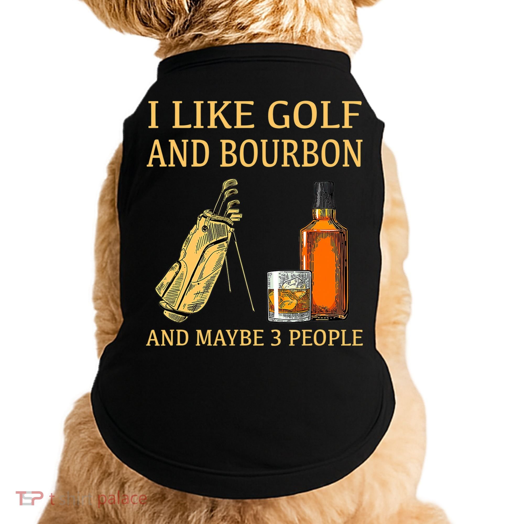 I Like Golf And Bourbon And Maybe 3 People Doggie Tank