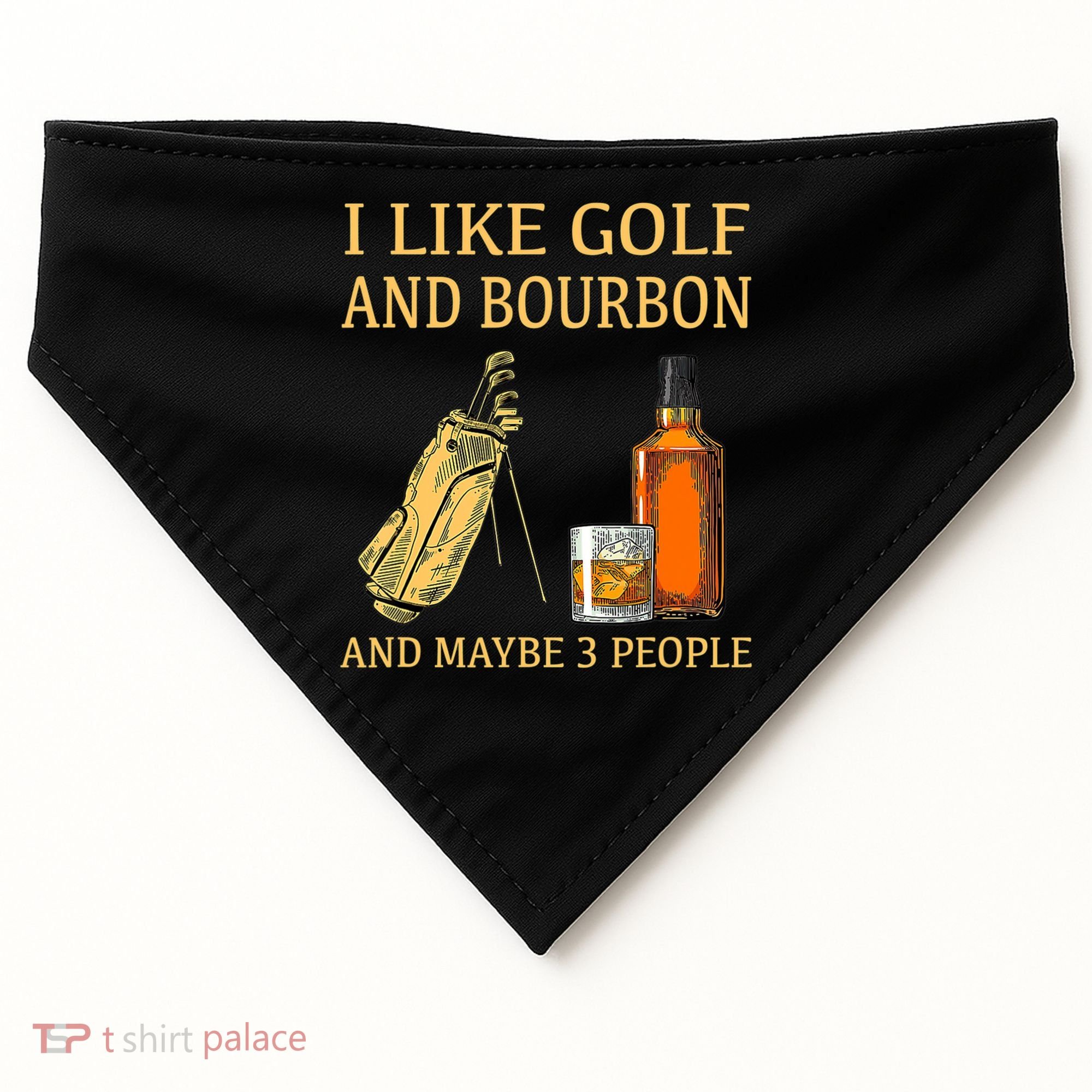 I Like Golf And Bourbon And Maybe 3 People USA-Made Doggie Bandana