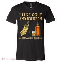 I Like Golf And Bourbon And Maybe 3 People V-Neck T-Shirt thumb 0