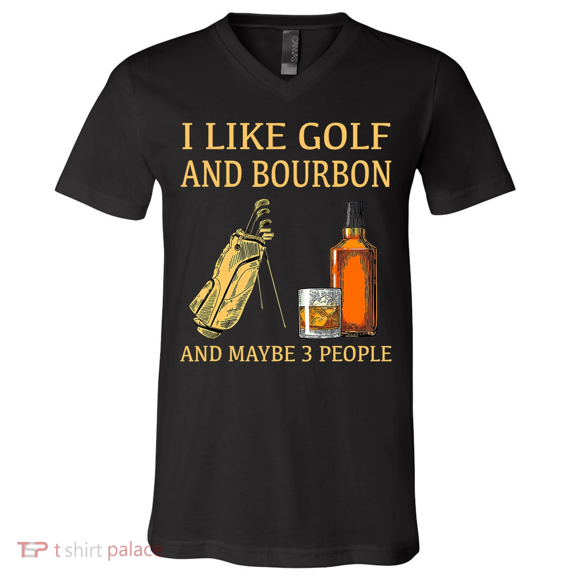 I Like Golf And Bourbon And Maybe 3 People V-Neck T-Shirt